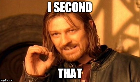 One Does Not Simply Meme | I SECOND THAT | image tagged in memes,one does not simply | made w/ Imgflip meme maker