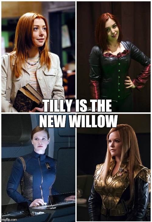 Tilly is the new Willow | TILLY IS THE NEW WILLOW | image tagged in star trek,buffy | made w/ Imgflip meme maker
