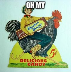 Tastes Like Chicken | OH MY | image tagged in memes,funny memes,old ads | made w/ Imgflip meme maker