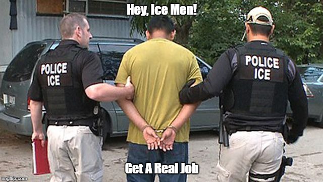 Hey, Ice Men! Get A Real Job | made w/ Imgflip meme maker