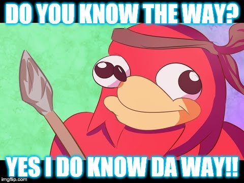 Do u know da way? | DO YOU KNOW THE WAY? YES I DO KNOW DA WAY!! | image tagged in do u know da way | made w/ Imgflip meme maker