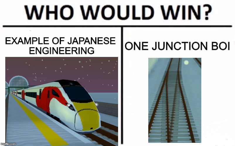 Who Would Win? | EXAMPLE OF JAPANESE ENGINEERING; ONE JUNCTION BOI | image tagged in memes,who would win | made w/ Imgflip meme maker