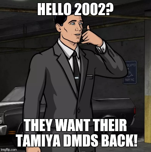 Archer (Phone) | HELLO 2002? THEY WANT THEIR TAMIYA DMDS BACK! | image tagged in archer phone | made w/ Imgflip meme maker