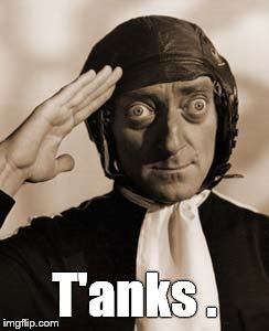 Marty Feldman copy that! | T'anks . | image tagged in copy that | made w/ Imgflip meme maker
