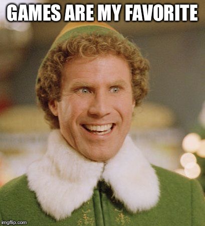 Buddith | GAMES ARE MY FAVORITE | image tagged in buddith | made w/ Imgflip meme maker