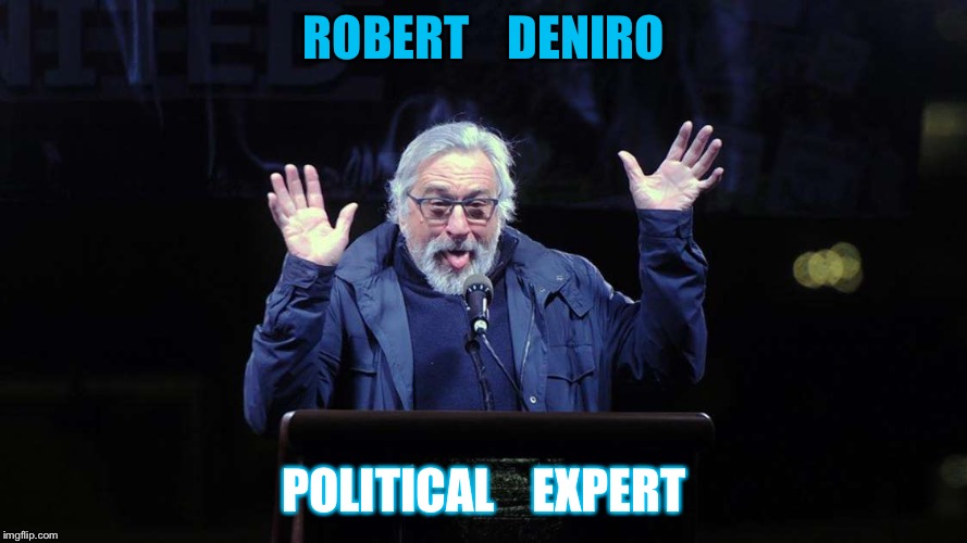 Deniro | ROBERT    DENIRO; POLITICAL    EXPERT | image tagged in deniro | made w/ Imgflip meme maker