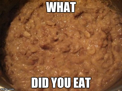 WHAT DID YOU EAT | made w/ Imgflip meme maker