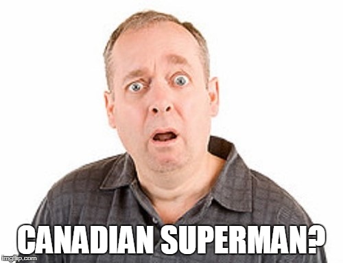 CANADIAN SUPERMAN? | made w/ Imgflip meme maker