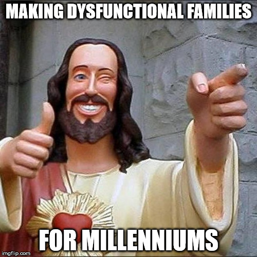 Matthew 10:35-36 | MAKING DYSFUNCTIONAL FAMILIES; FOR MILLENNIUMS | image tagged in buddy christ,christ,bible,christianity | made w/ Imgflip meme maker