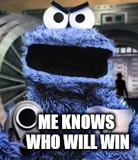 ME KNOWS WHO WILL WIN | made w/ Imgflip meme maker