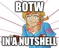 Link Vs. Guardians | BOTW; IN A NUTSHELL | image tagged in link vs guardians,the legend of zelda breath of the wild | made w/ Imgflip meme maker