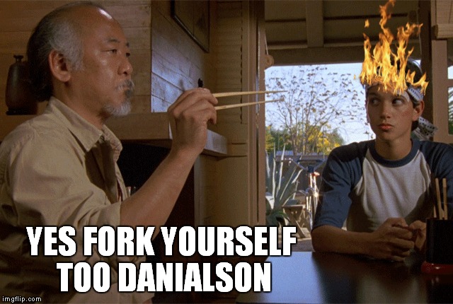 YES FORK YOURSELF TOO DANIALSON | made w/ Imgflip meme maker