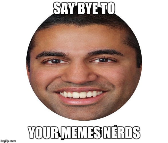 SAY BYE TO; YOUR MEMES NERDS | image tagged in agit | made w/ Imgflip meme maker