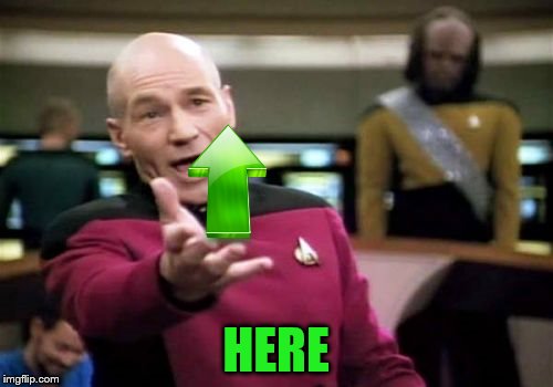 Picard Wtf Meme | HERE | image tagged in memes,picard wtf | made w/ Imgflip meme maker