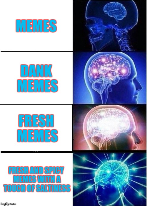 Same Me From This Meme Hell | MEMES; DANK MEMES; FRESH MEMES; FRESH AND SPICY MEMES WITH A TOUCH OF SALTINESS | image tagged in memes,expanding brain harambe never died | made w/ Imgflip meme maker