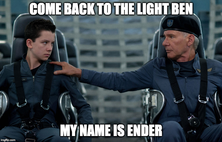 COME BACK TO THE LIGHT BEN; MY NAME IS ENDER | image tagged in lost in space | made w/ Imgflip meme maker