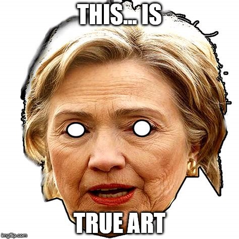 THIS... IS; TRUE ART | made w/ Imgflip meme maker