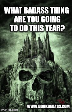 evil castle | WHAT BADASS THING ARE YOU GOING TO DO THIS YEAR? WWW.BOOKBADASS.COM | image tagged in evil castle | made w/ Imgflip meme maker