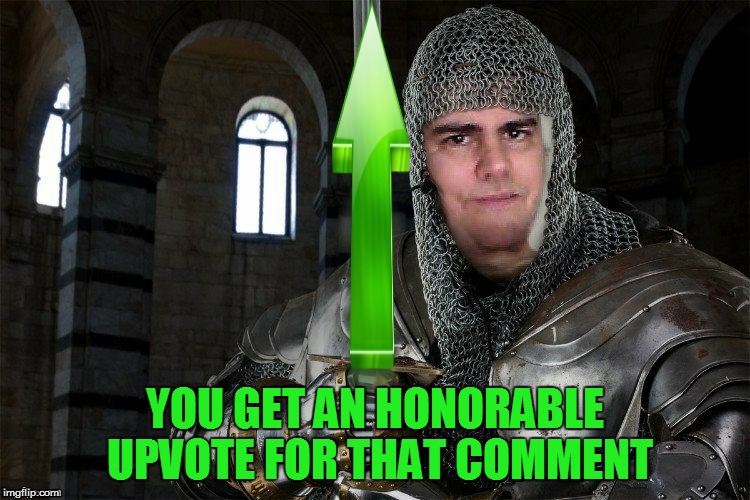 YOU GET AN HONORABLE UPVOTE FOR THAT COMMENT | made w/ Imgflip meme maker