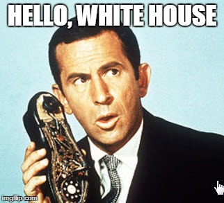 Get Smart | HELLO, WHITE HOUSE | image tagged in get smart,donald trump,president trump | made w/ Imgflip meme maker