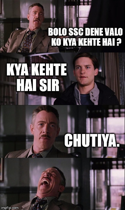 Spiderman Laugh Meme | BOLO SSC DENE VALO KO KYA KEHTE HAI ? KYA KEHTE HAI SIR; CHUTIYA. | image tagged in memes,spiderman laugh | made w/ Imgflip meme maker