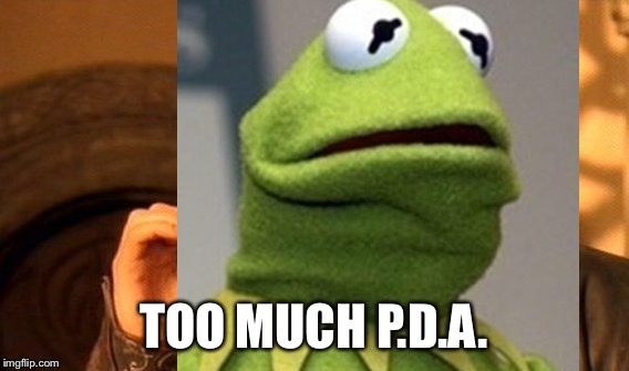TOO MUCH P.D.A. | made w/ Imgflip meme maker