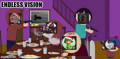 Family! | ENDLESS VISION | image tagged in fighting,discord | made w/ Imgflip meme maker