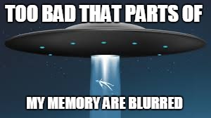 TOO BAD THAT PARTS OF MY MEMORY ARE BLURRED | made w/ Imgflip meme maker