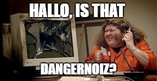 HALLO, IS THAT DANGERNOIZ? | made w/ Imgflip meme maker