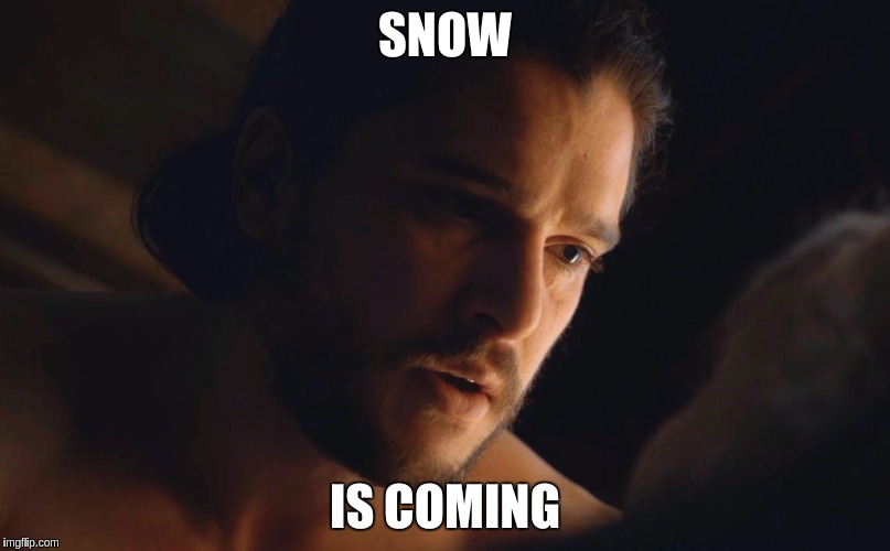 Stargaryen House Motto | SNOW; IS COMING | image tagged in game of thrones,jon snow | made w/ Imgflip meme maker