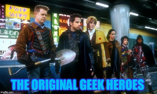 THE ORIGINAL GEEK HEROES | made w/ Imgflip meme maker