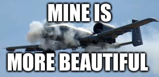 MINE IS MORE BEAUTIFUL | made w/ Imgflip meme maker