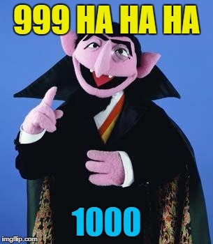 999 HA HA HA 1000 | made w/ Imgflip meme maker