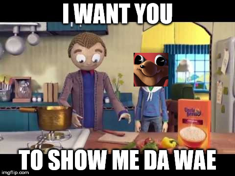  I WANT YOU; TO SHOW ME DA WAE | image tagged in ugandan knuckles,show me the way,meme,funny | made w/ Imgflip meme maker