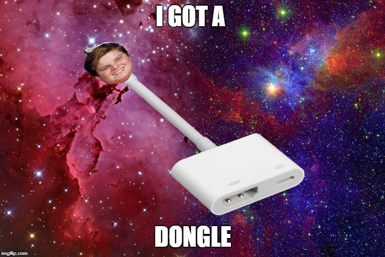 Stick head | I GOT A; DONGLE | image tagged in memes | made w/ Imgflip meme maker