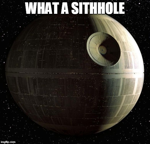 Darth Hater | WHAT A SITHHOLE | made w/ Imgflip meme maker