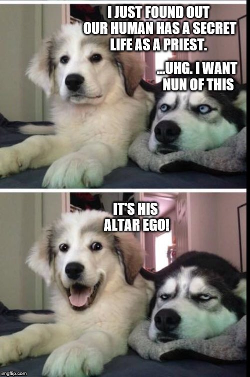 ego | image tagged in bad pun dog,dad joke dog | made w/ Imgflip meme maker