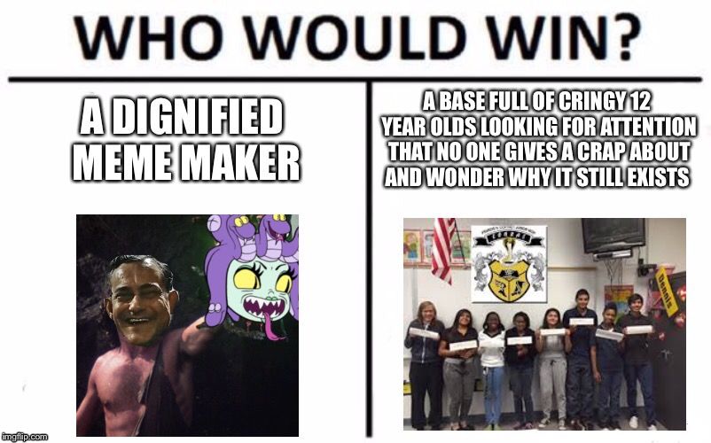 Who would win | image tagged in who would win,school,memes | made w/ Imgflip meme maker