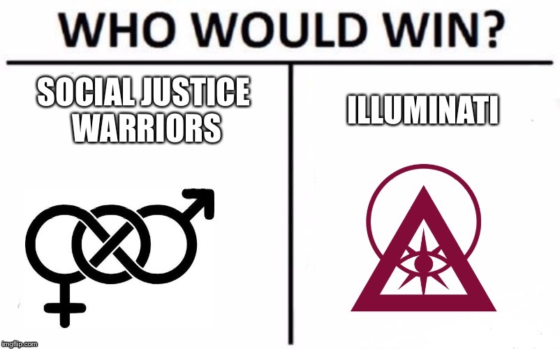 Tough decisione | image tagged in social justice warrior,illuminati,who would win | made w/ Imgflip meme maker