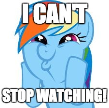 Rainbow Dash so awesome | I CAN'T STOP WATCHING! | image tagged in rainbow dash so awesome | made w/ Imgflip meme maker