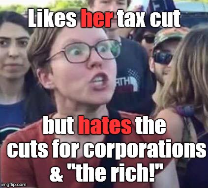 Angry Liberal goes from just angry to burning at the thought that everyone will benefit from the tax cuts. | her; Likes her tax cut; hates; but hates the cuts for corporations & "the rich!" | image tagged in angry liberal,taxes,tax cuts,tax cuts for the rich,the filthy rich,douglie | made w/ Imgflip meme maker