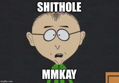 Mr Mackey | SHITHOLE; MMKAY | image tagged in memes,mr mackey | made w/ Imgflip meme maker