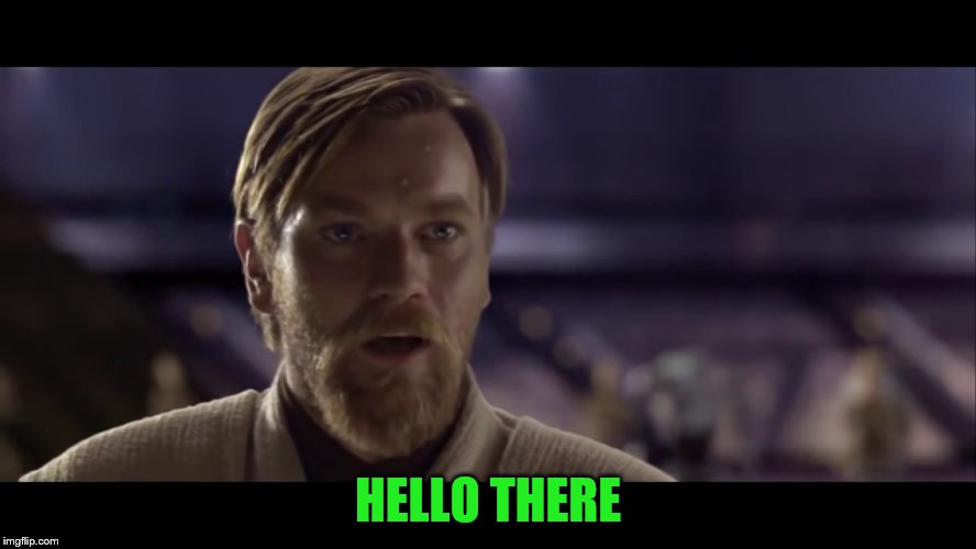 HELLO THERE | made w/ Imgflip meme maker