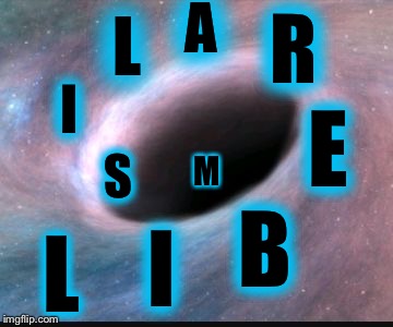 Black hole | A; R; L; I; E; S; M; B; I; L | image tagged in black hole | made w/ Imgflip meme maker