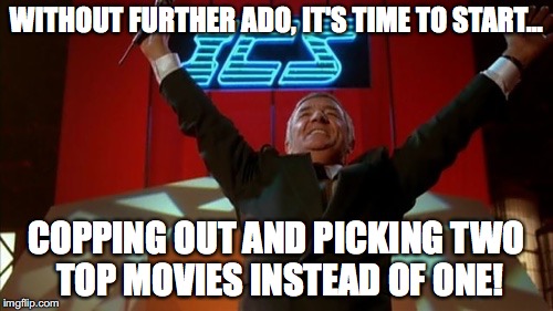 Running Man | WITHOUT FURTHER ADO, IT'S TIME TO START... COPPING OUT AND PICKING TWO TOP MOVIES INSTEAD OF ONE! | image tagged in running man | made w/ Imgflip meme maker