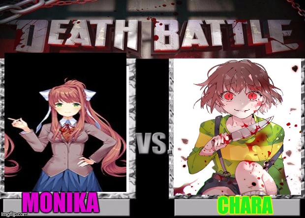 Here again with another death battle!Which girl would win?Monika (DDLC) or Chara (UnderTale)?Vote now! | MONIKA; CHARA | image tagged in death battle template,death battle,chara | made w/ Imgflip meme maker