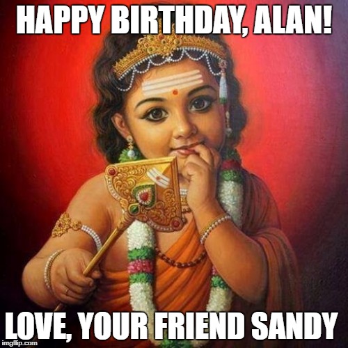 HAPPY BIRTHDAY, ALAN! LOVE, YOUR FRIEND SANDY | made w/ Imgflip meme maker