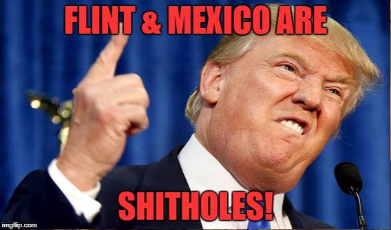 FLINT & MEXICO ARE SHITHOLES! | made w/ Imgflip meme maker