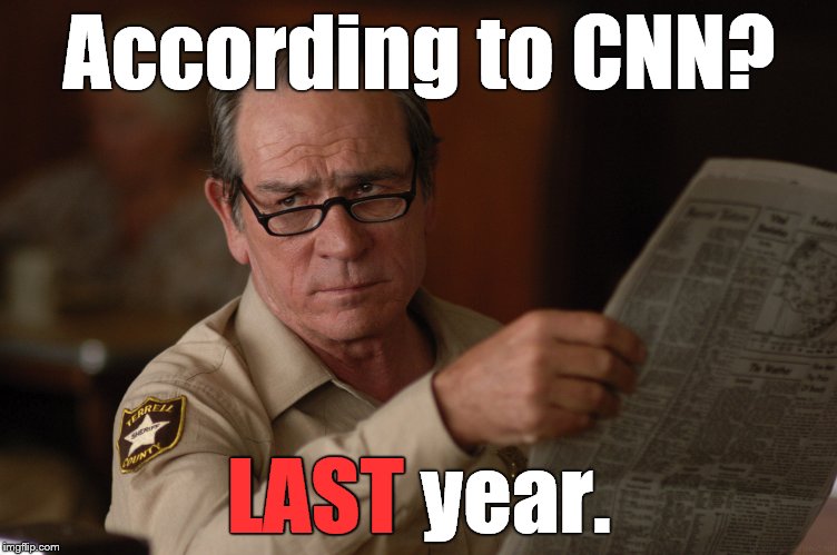 say what? | According to CNN? LAST year. LAST | image tagged in say what | made w/ Imgflip meme maker