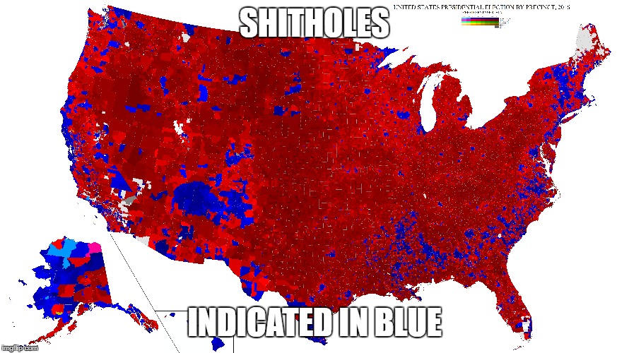 shitholes | SHITHOLES; INDICATED IN BLUE | image tagged in shithole,donald trump,donald trump approves,occupy democrats,democratic socialism | made w/ Imgflip meme maker